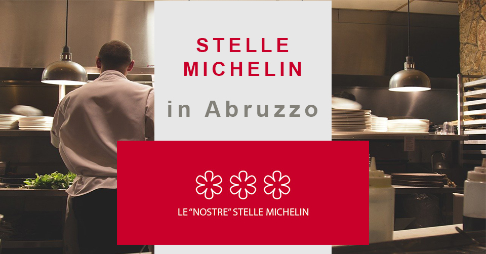 Stelle Michelin. Quali sono i ristoranti stellati in Abruzzo? Ecco l'elenco completo per il 2021